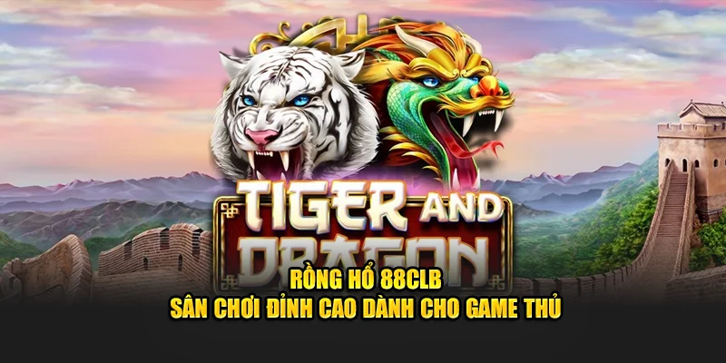 Rồng Hổ 88CLB